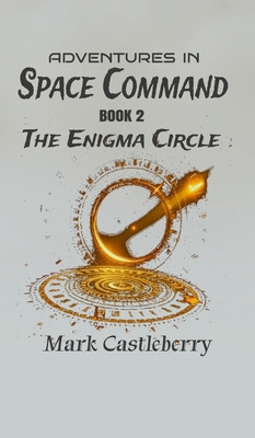 Adventures In Space Command - The Enigma Circle B0FMZMWX7W Book Cover