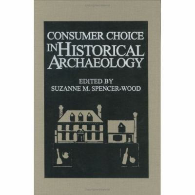 Consumer Choice in Historical Archaeology 0306423189 Book Cover