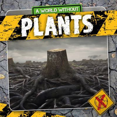 Plants (A World Without) 1839270403 Book Cover