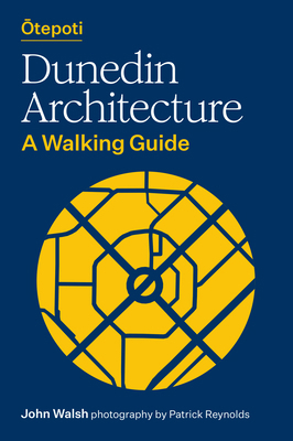 Otepoti Dunedin Architecture : A Walking Guide 1991016867 Book Cover
