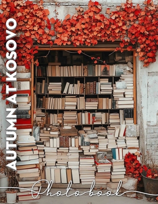 Autumn at Kosovo Photo Book: Stunning Scenic Vi... B0DQ5VNC22 Book Cover