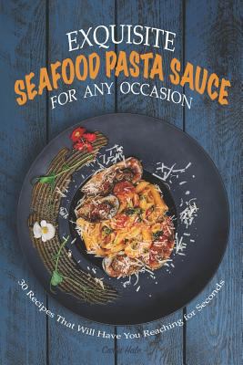 Exquisite Seafood Pasta Sauce for Any Occasion:... 1795174838 Book Cover