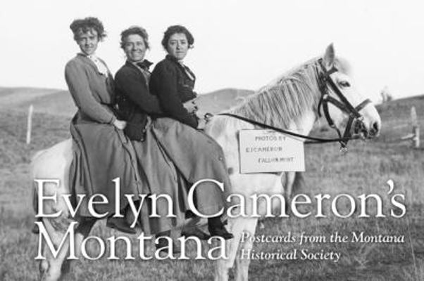 Evelyn Cameron's Montana: Postcards from the Mo... 0980129281 Book Cover