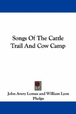 Songs Of The Cattle Trail And Cow Camp 1430487356 Book Cover