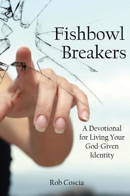 Fishbowl Breakers: A Devotional for Living Your... 1983162906 Book Cover