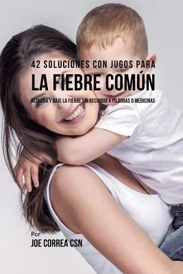42 Soluciones Con Jugos Para la Fiebre Común: R... [Spanish] 1635318300 Book Cover