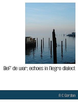 Bef' de War; Echoes in Negro Dialect 1140180274 Book Cover