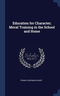 Education for Character; Moral Training in the ... 1340339005 Book Cover