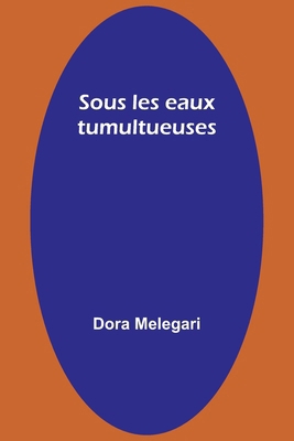 Sous les eaux tumultueuses [French] 9362093634 Book Cover