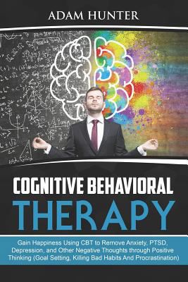 Cognitive Behavioral Therapy: Gain Happiness Us... 1790198763 Book Cover