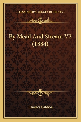 By Mead And Stream V2 (1884) 1166467759 Book Cover