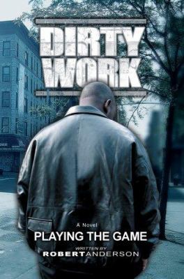 Dirty Work: Playing the Game 0595427936 Book Cover