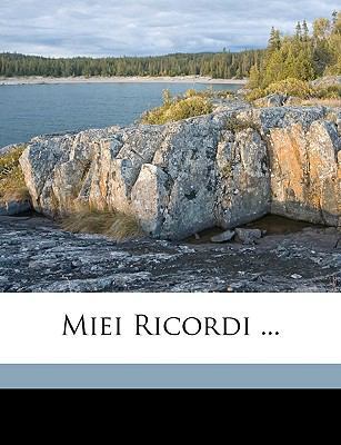 Miei Ricordi ... [Italian] 1149602309 Book Cover