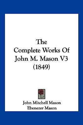 The Complete Works Of John M. Mason V3 (1849) 1120873924 Book Cover