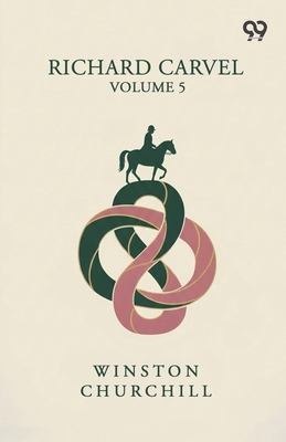 Richard Carvel: Volume 5 9375550753 Book Cover