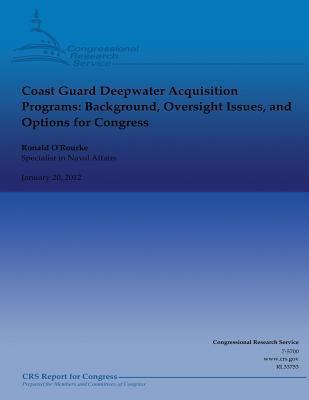 Coast Guard Deepwater Acquisition Programs: Bac... 1481849514 Book Cover