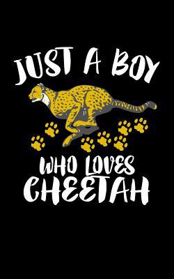 Just A Boy Who Loves Cheetah: Animal Nature Col... 1078332983 Book Cover