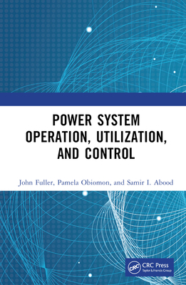 Power System Operation, Utilization, and Control 1032277459 Book Cover