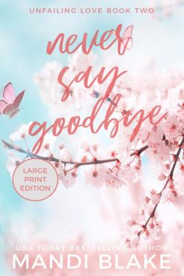 Never Say Goodbye: A Small Town Christian Romance 1953372376 Book Cover