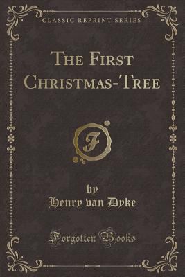 The First Christmas-Tree (Classic Reprint) 1334375976 Book Cover