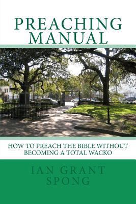 Preaching Manual: How to Preach the Bible witho... 1442166177 Book Cover