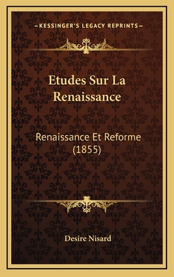 Etudes Sur La Renaissance: Renaissance Et Refor... [French] 1166877930 Book Cover