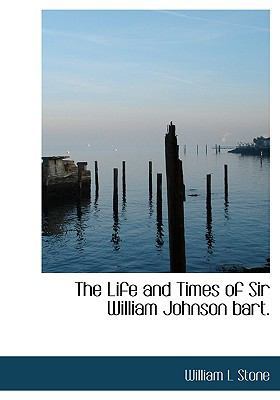 The Life and Times of Sir William Johnson bart. [Large Print] 1115301772 Book Cover