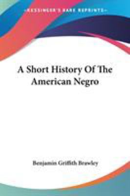 A Short History Of The American Negro 1425429939 Book Cover