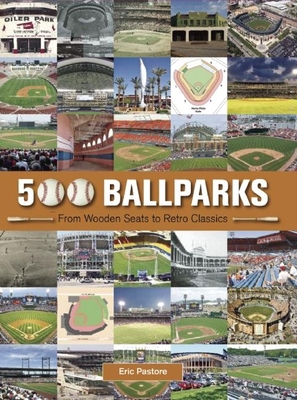 500 Ballparks: From Wooden Seats to Retro Classics 1607102935 Book Cover