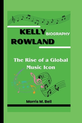 Kelly Rowland Biography: The Rise of a Global M...            Book Cover