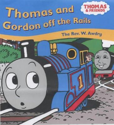 Thomas and Gordon Off the Rails (Thomas & Friends) 0749749067 Book Cover