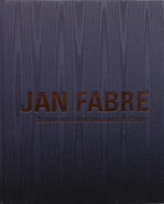 Jan Fabre: Tribute to Hieronymus Bosch in Congo... 8857223000 Book Cover