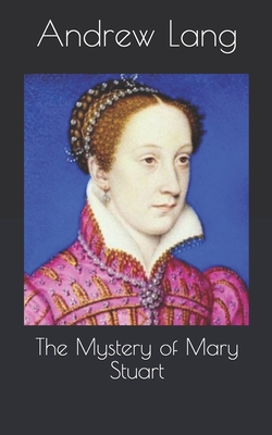 The Mystery of Mary Stuart B086FZWM4Z Book Cover
