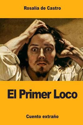 El Primer Loco [Spanish] 1975941055 Book Cover