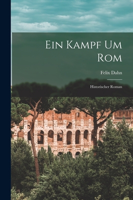 Ein Kampf um Rom: Historischer Roman [German] 1016948514 Book Cover