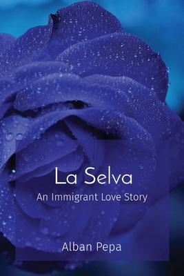 La Selva: An Immigrant Love Story B0CZHP2Q47 Book Cover