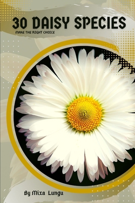 30 Daisy species: Make the right choice B0C2RZDHMY Book Cover