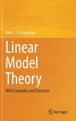 Linear Model Theory: With Examples and Exercises 3030520625 Book Cover