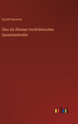 Über die Ältesten Hochfränkischen Sprachdenkmäler [German] 3368508725 Book Cover