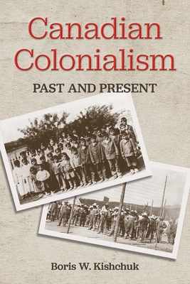 Canadian Colonialism: Past and Present 1039102883 Book Cover
