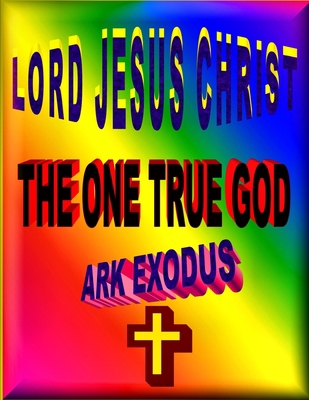 LORD JESUS CHRIST: THE ONE TRUE GOD [Large Print]            Book Cover