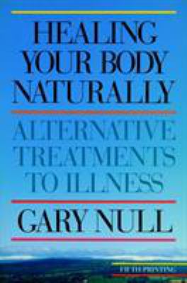 Healing Your Body Naturally: Alternative Treatm... 1888363460 Book Cover