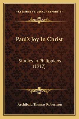 Paul's Joy In Christ: Studies In Philippians (1... 1164895095 Book Cover
