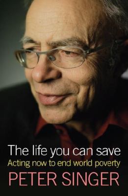 The Life You Can Save: Acting Now To End World ... 1921520019 Book Cover