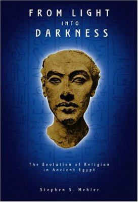 From Light Into Darkness: The Evolution of Reli... 1931882495 Book Cover