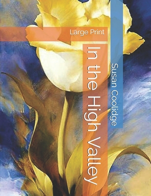 In the High Valley: Large Print 1696704588 Book Cover