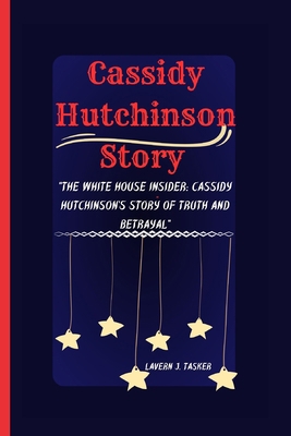 Cassidy Hutchinson Story: "The White House Insi... B0CP776FCK Book Cover