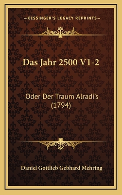 Das Jahr 2500 V1-2: Oder Der Traum Alradi's (1794) [German] 1165993392 Book Cover