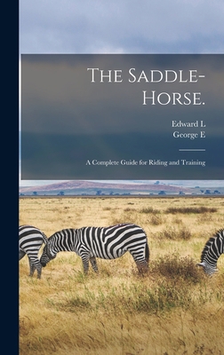 The Saddle-horse.: A Complete Guide for Riding ... 1016589514 Book Cover