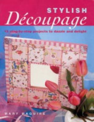 Stylish Decoupage: 15 Step-by-step Projects to ... 1843307057 Book Cover